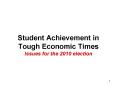 Student Achievement in Tough Economic Times Issues for the 2010 election PowerPoint PPT Presentation