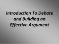 Introduction To Debate and Building an Effective Argument PowerPoint PPT Presentation