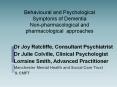 Behavioural and Psychological Symptoms of Dementia Non-pharmacological and pharmacological approaches PowerPoint PPT Presentation