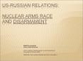 US-Russian Relations:  Nuclear Arms Race and Disarmament PowerPoint PPT Presentation