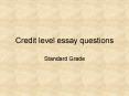 Credit level essay questions PowerPoint PPT Presentation