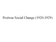 Postwar Social Change (1920-1929)