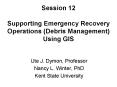 Session 12 Supporting Emergency Recovery Operations (Debris Management) Using GIS PowerPoint PPT Presentation