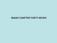 ISAIAH CHAPTER FORTY-SEVEN