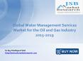 JSB Market Research: Global Water Management Services Market for the Oil and Gas Industry 2015-2019 PowerPoint PPT Presentation