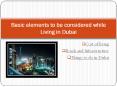 Basic elements to be considered while living in Dubai PowerPoint PPT Presentation