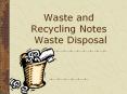 Waste and Recycling Notes Waste Disposal PowerPoint PPT Presentation