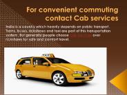 For convenient commuting contact Cab services