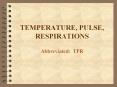 TEMPERATURE, PULSE, RESPIRATIONS PowerPoint PPT Presentation
