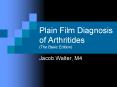 Plain Film Diagnosis of Arthritides (The Basic Edition) PowerPoint PPT Presentation