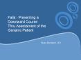 Falls: Preventing a Downward Course Thru Assessment of the Geriatric Patient PowerPoint PPT Presentation