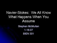 Navier-Stokes: We All Know What Happens When You Assume