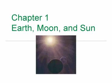 Chapter 1 Earth, Moon, and Sun