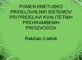 POMEN KMETIJSKO PRIDELOVALNIH SISTEMOV PRI PRIDELAVI KVALITETNIH PREHRAMBENIH PROIZVODOV Rakican,3.letnik PowerPoint PPT Presentation