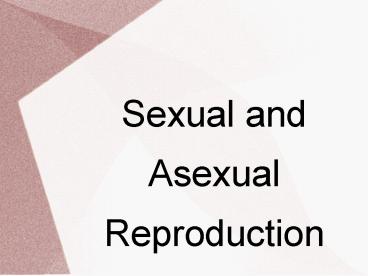 Sexual and Asexual Reproduction