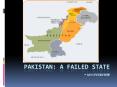 Pakistan: a failed state -AN OVERVIEW PowerPoint PPT Presentation