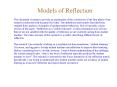 Models of Reflection This document is meant to provide an explanation of the conclusions of the first phase of my research conducted with Suzanne McCotter. The definitions and models described here resulted from analysis of samples of student teacher PowerPoint PPT Presentation