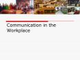 Communication in the Workplace PowerPoint PPT Presentation