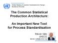 The Common Statistical Production Architecture: An Important New Tool for Process Standardisation PowerPoint PPT Presentation