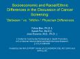Socioeconomic and Racial/Ethnic Differences in the Discussion of Cancer Screening:   PowerPoint PPT Presentation
