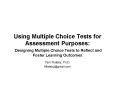 Using Multiple Choice Tests for Assessment Purposes: Designing Multiple Choice Tests to Reflect and Foster Learning Outcomes PowerPoint PPT Presentation