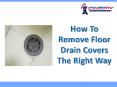 Boca Raton Plumber Shares How To Remove Floor Drain Covers Correctly PowerPoint PPT Presentation