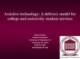 Assistive technology: A delivery model for college and university student services PowerPoint PPT Presentation