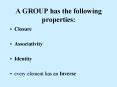 A GROUP has the following properties: PowerPoint PPT Presentation