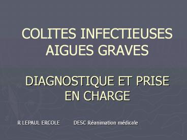 COLITES INFECTIEUSES AIGUES GRAVES DIAGNOSTIQUE ET PRISE EN CHARGE