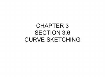 CHAPTER 3 SECTION 3.6 CURVE SKETCHING