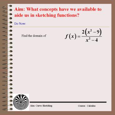 Aim: What concepts have we available to aide us in sketching functions?