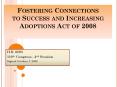 Fostering Connections to Success and Increasing Adoptions Act of 2008 PowerPoint PPT Presentation