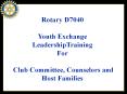 Rotary D7040  Youth Exchange LeadershipTraining For  Club Committee, Counselors and Host Families PowerPoint PPT Presentation
