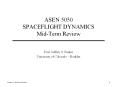 ASEN 5050 SPACEFLIGHT DYNAMICS Mid-Term Review PowerPoint PPT Presentation