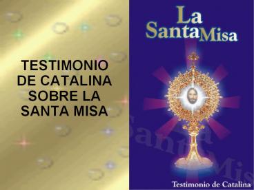TESTIMONIO DE CATALINA SOBRE LA SANTA MISA