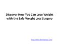 Discover How You Can Lose Weight with the Safe Weight Loss Surgery PowerPoint PPT Presentation