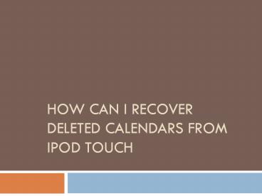 How Can I Recover Deleted Calendars from iPod touch