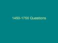 1450-1750 Questions PowerPoint PPT Presentation