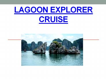 Lagoon Explorer Cruise in Halong bay