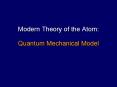 Modern Theory of the Atom: Quantum Mechanical Model PowerPoint PPT Presentation