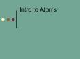Intro to Atoms PowerPoint PPT Presentation