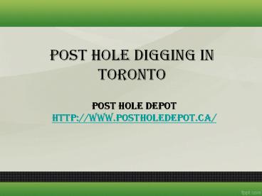 Professional Post hole digging in Toronto