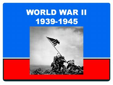 WORLD WAR II 1939-1945