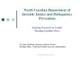 North Carolina Department of Juvenile Justice and Delinquency Prevention  Staying Focused on Youth Putting Families First PowerPoint PPT Presentation