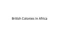 British Colonies in Africa PowerPoint PPT Presentation