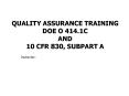 QUALITY ASSURANCE TRAINING DOE O 414.1C AND 10 CFR 830, SUBPART A PowerPoint PPT Presentation