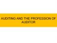 AUDITING AND THE PROFESSION OF AUDITOR PowerPoint PPT Presentation