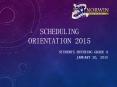 Scheduling Orientation 2015 PowerPoint PPT Presentation