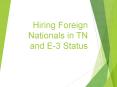 Hiring Foreign Nationals in TN and E-3 Status PowerPoint PPT Presentation