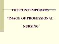 THE CONTEMPORARY  IMAGE OF PROFESSIONAL  NURSING PowerPoint PPT Presentation